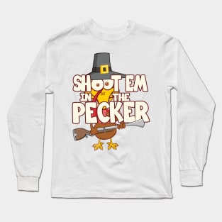 'Shoot Em In The Pecker Turkey' Awesome Hunting Gift Long Sleeve T-Shirt